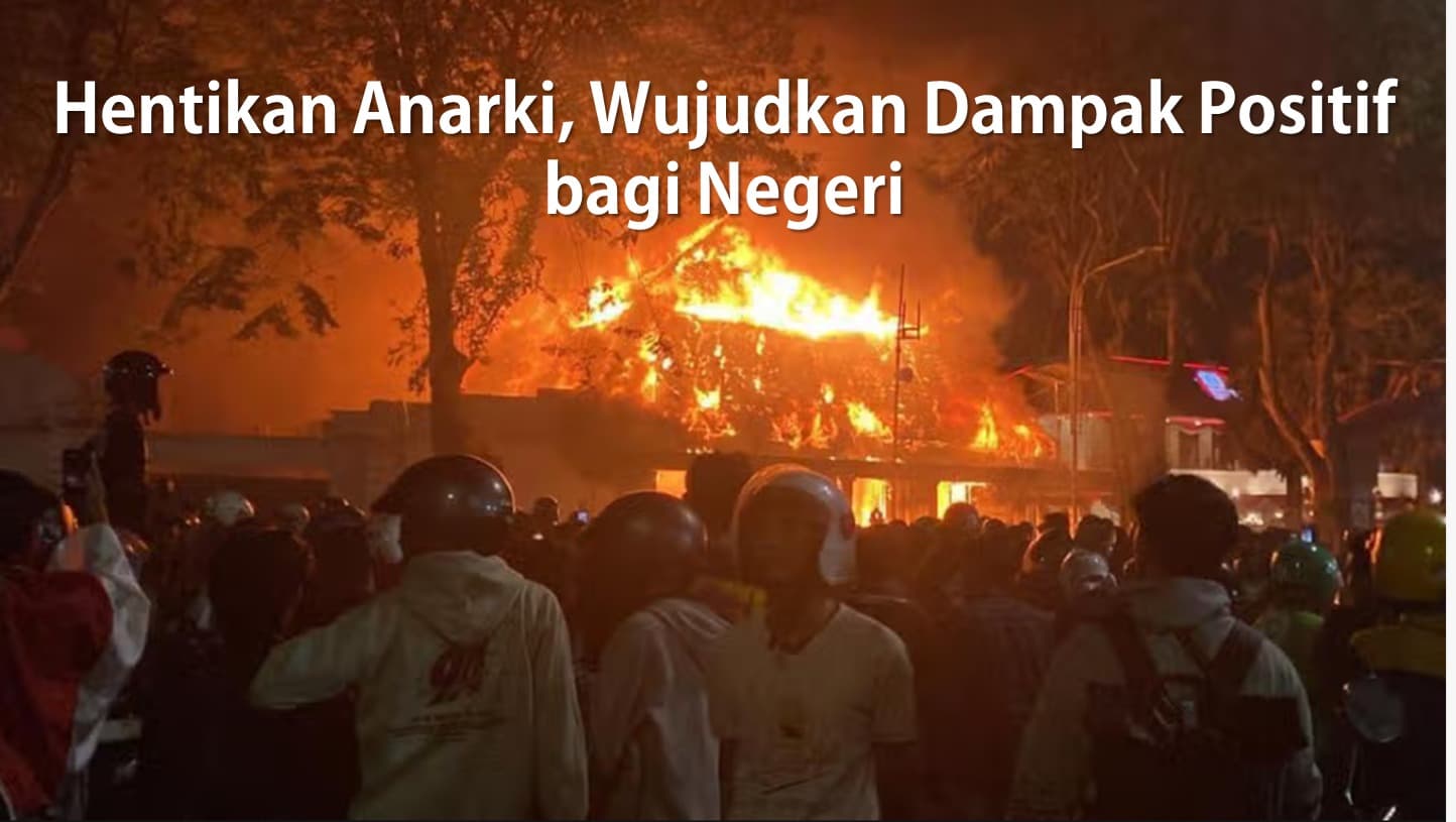 Hentikan Anarki, Wujudkan Dampak Positif bagi Negeri
